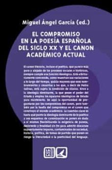 el compromiso en la poesia española del siglo xx y el canon academico actual-miguel angel garcia-9788413690261
