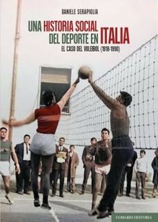 una historia social del deporte en italia. el caso del voleibol ( 1918-1990)-daniele serapiglia-9788413698861