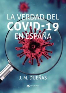 la verdad del covid-19 en españa-j.m. dueñas-9788413748061