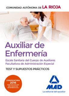 escala sanitaria del cuerpo de auxiliares facultativos de administracion especial (auxiliar de enfermeria) de la rioja.-9788414202661