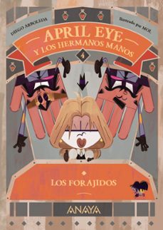 april eye y los hermanos manos 4. los forajidos-diego arboleda-9788414339961