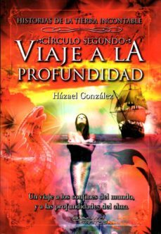 viaje a la profundidad. historias de la tierra incontable. circulo segundo-9788415238461