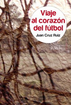viaje al corazon del futbol (ebook)-juan cruz ruis-9788415242161