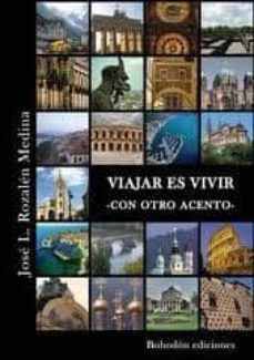 viajar es vivir  - con otro acento --jose luis rozalen-9788415377061