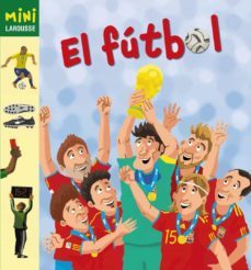 el futbol (mini larousse )-9788415411161