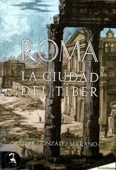 roma: la ciudad del tiber-maria pilar gonzalez serrano-9788415415961