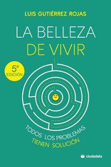 la belleza de vivir: todos los problemas tienen solucion-9788415436461