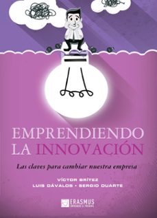 emprendiendo la innovacion: las claves para cambiar nuestra empre sa-victor britez chamorro-9788415462361