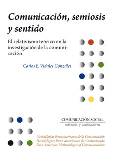 comunicacion, semiosis y sentido-carlos vidales gonzalez-9788415544661