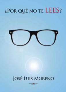 ¿por que no te lees?-jose luis moreno torres-9788415833161