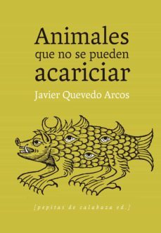 animales que no se pueden acariciar-javier quevedo arcos-9788415862161