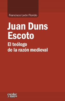juan duns escoto. el teologo de la razon medieval-9788416020461