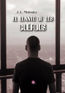 el llanto de los cuerdos-j. l. melendez-9788416064861