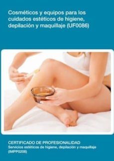 cosmeticos y equipos para los cuidados esteticos de higiene, depi lacion y maquillaje  (uf0086)-9788416275861