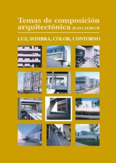 temas de composicion arquitectonica. 8.luz, sombra, color, contorno (ebook)-9788416312061