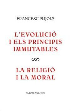 l evolucio i els principis immutables / la religio i la moral-francesc pujols-9788416445561