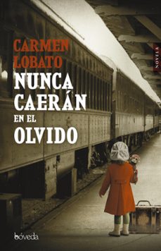 nunca caeran en el olvido-carmen lobato-9788416691661
