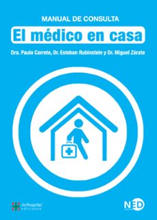el medico en casa: manual de consulta-paula carrete-esteban rubinstein-miguel zarate-9788416737161