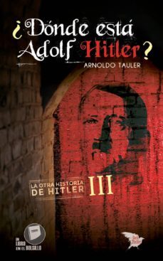 ¿donde esta adolf hitler? (la otra historia de hitler 3)-9788416921461