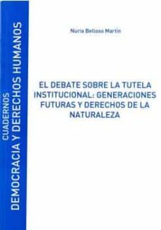 el debate sobre la tutela institucional: generaciones futuras y d erechos de la naturaleza-nuria belloso martin-9788416978861