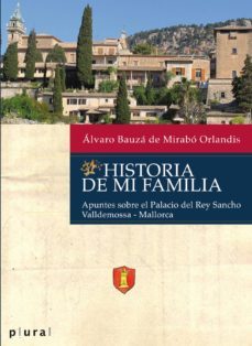 historia de mi familia: apuntes sobre el palacio del rey sancho-alvaro bauza de mirabo orlandis-9788417113261