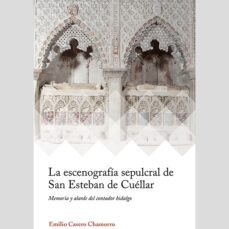 la escenografia sepulcral de san esteban de cuellar-emilio casero chamorro-9788417158361