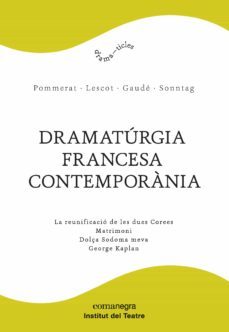 dramaturgia francesa contemporania (contiene: la reunificacio de les dues corees; matirmoni; dolça sodoma meva; george kaplan)-9788417188061