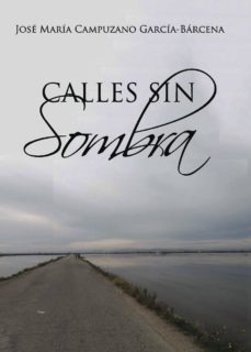 calles sin sombra-jose m. campuzano garcia barcena-9788417205461