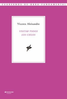 visitar todos los cielos: cartas a gregorio prieto-vicente aleixandre-9788417264161