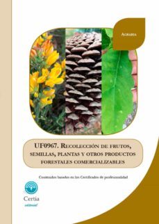 uf0967. recoleccion de frutos, semillas, plantas y otros producto s forestales comercializables-juan jose sampedro reiriz-9788417328061