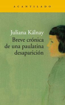 breve crónica de una paulatina desaparición-juliana maria kalnay-9788417902261