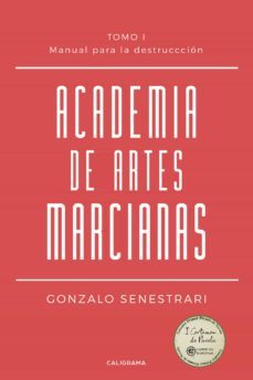 (i.b.d.) academia de artes marcianas (tomo 1): manual para destruccion-gonzalo senestrari-9788417915261