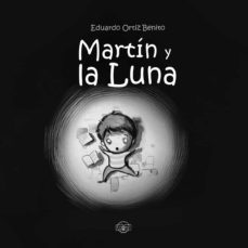 martín y la luna-eduardo ortiz benito-9788417936761