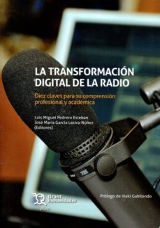 la transformacion digital de la radio. diez claves para su compre nsion profesional y academica-luis m. pedrero-j.m. garcia lastra nuñez-9788417973261