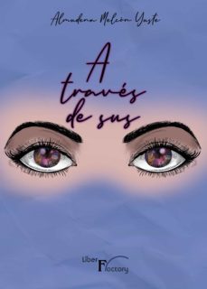 a traves de sus ojos (ebook)-almudena melcon yuste-9788418170461