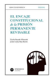 el encaje constitucional de la prision permanente revisable-cecilia rosado villaverde-julian carlos rios martin-9788418239861