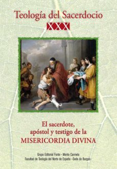 teologia del sacerdocio xxx. el sacerdote, apostol y testigo de la misericordia divina-9788418303661