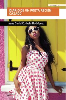 diario de un poeta recien cazado-jesus david curbelo rodriguez-9788418412561