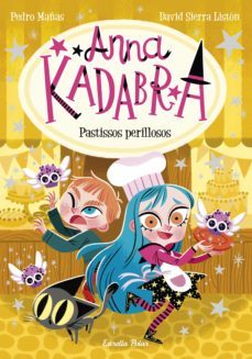 anna kadabra 6. pastissos perillosos-pedro mañas-9788418444661