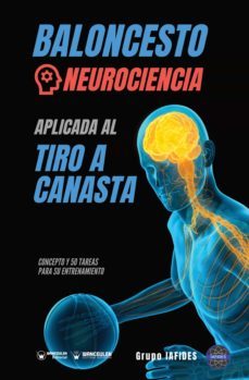 baloncesto neurociencia aplicada al tiro a canasta. concepto y 50 tareas para su entrenamiento (ebook)-9788418486661