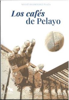 los cafes de pelayo-moises rodriguez plaza-9788418552861
