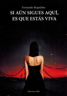 si aun sigues aqui, es que estas viva.-fernando riquelme-9788418566561