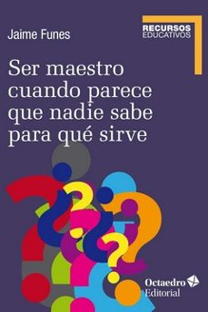 ser maestro cuando nadie sabe para que sirve-jaume funes-9788418615061