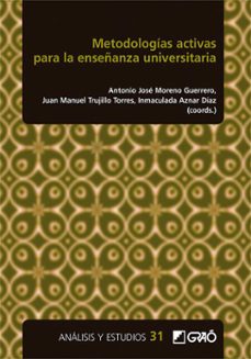 metodologias activas para la enseñanza universitaria (ebook)-antonio jose moreno guerrero-juan manuel trujillo torres-inmaculada aznar diaz-9788418627361