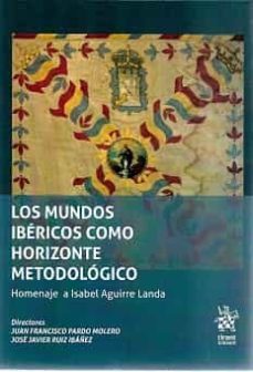 los mundos ibericos como horizonte metodologico-j. j. ruiz-9788418656361