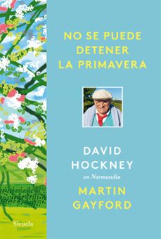 no se puede detener la primavera-david hockney-martin gayford-9788418708961