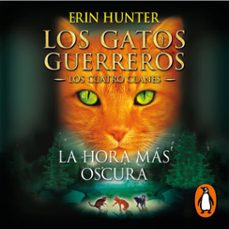 los gatos guerreros | los cuatro clanes 6 - la hora más oscura (audiolibro)-erin hunter-9788418797361