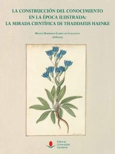 la construccion del conocimiento en la epoca ilustrada: la mirada cientifica de thaddaeus haenke-benit herreros cleret de langavant-9788419024961
