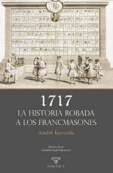1717. la historia robada a los francmasones-andre kervella-9788419044761