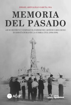 memoria del pasado. así se destruyó y expolió el patrimonio artístico-religioso en españa durante la guerra civil (1936-1939)-osa ismael arevalillo garcia-9788419111661